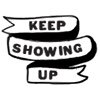 keep showing up sign